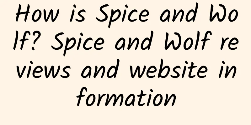 How is Spice and Wolf? Spice and Wolf reviews and website information