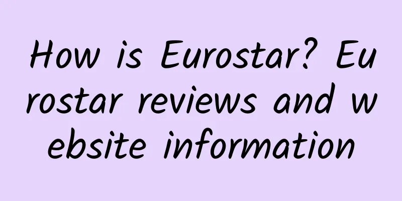 How is Eurostar? Eurostar reviews and website information