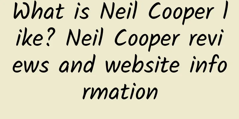 What is Neil Cooper like? Neil Cooper reviews and website information
