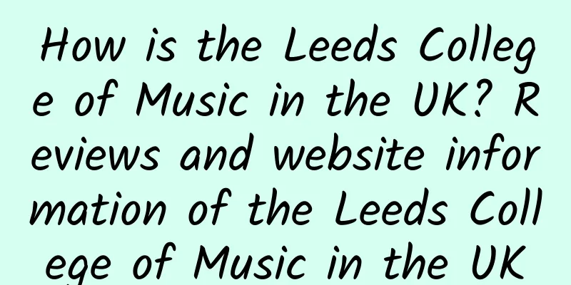 How is the Leeds College of Music in the UK? Reviews and website information of the Leeds College of Music in the UK