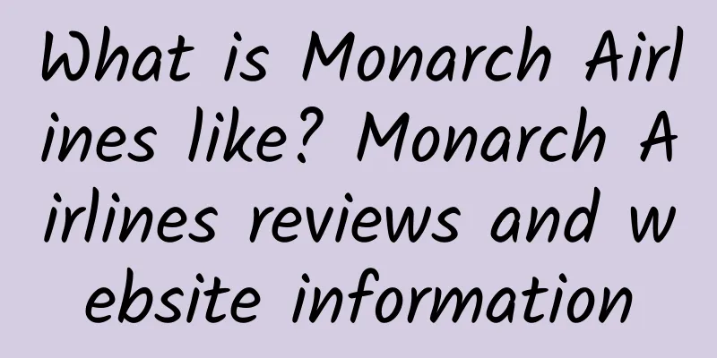 What is Monarch Airlines like? Monarch Airlines reviews and website information