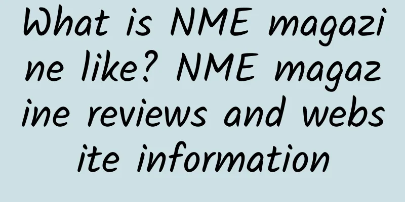 What is NME magazine like? NME magazine reviews and website information