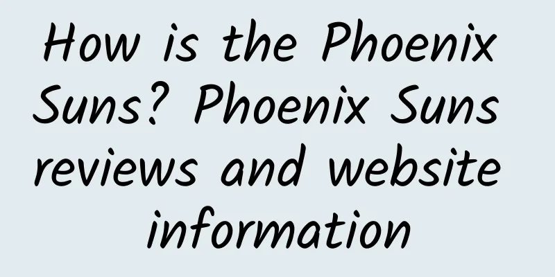 How is the Phoenix Suns? Phoenix Suns reviews and website information