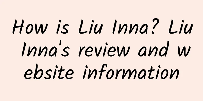 How is Liu Inna? Liu Inna's review and website information