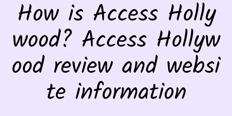 How is Access Hollywood? Access Hollywood review and website information