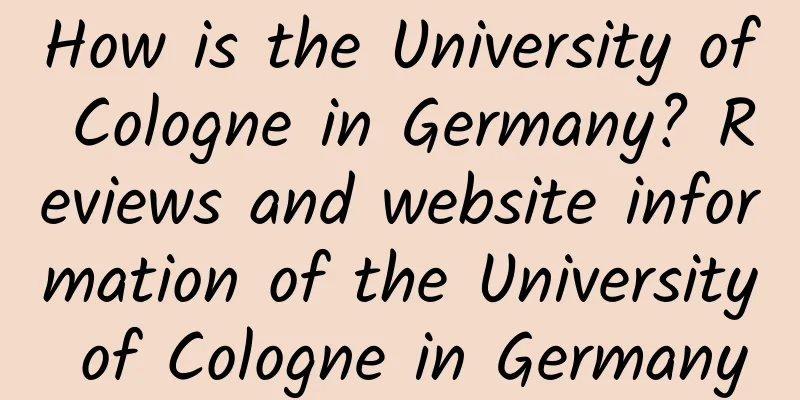 How is the University of Cologne in Germany? Reviews and website information of the University of Cologne in Germany