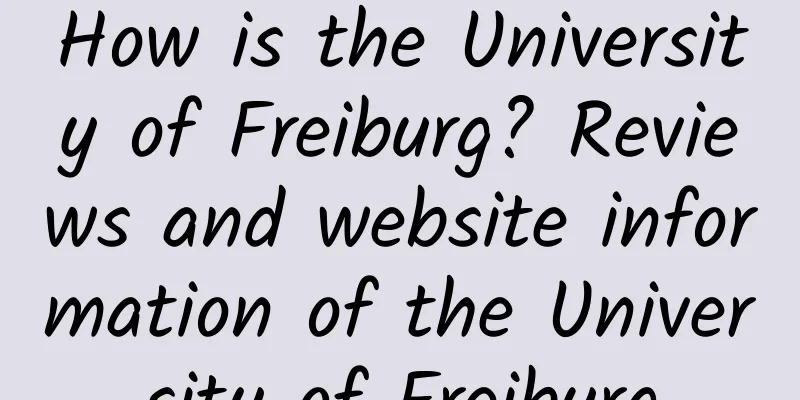 How is the University of Freiburg? Reviews and website information of the University of Freiburg