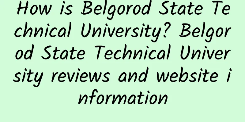 How is Belgorod State Technical University? Belgorod State Technical University reviews and website information