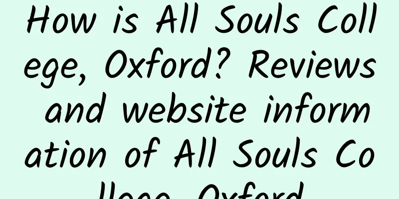 How is All Souls College, Oxford? Reviews and website information of All Souls College, Oxford