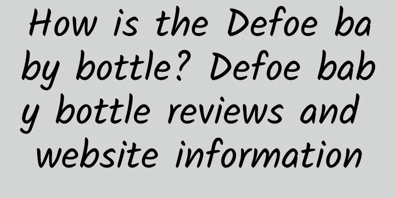 How is the Defoe baby bottle? Defoe baby bottle reviews and website information