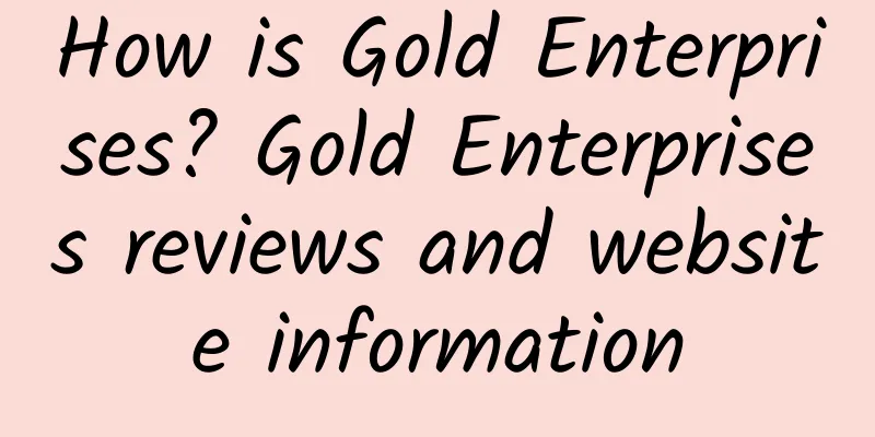 How is Gold Enterprises? Gold Enterprises reviews and website information