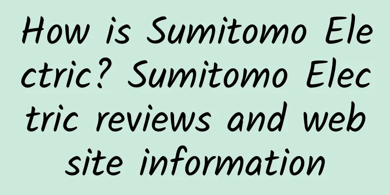 How is Sumitomo Electric? Sumitomo Electric reviews and website information