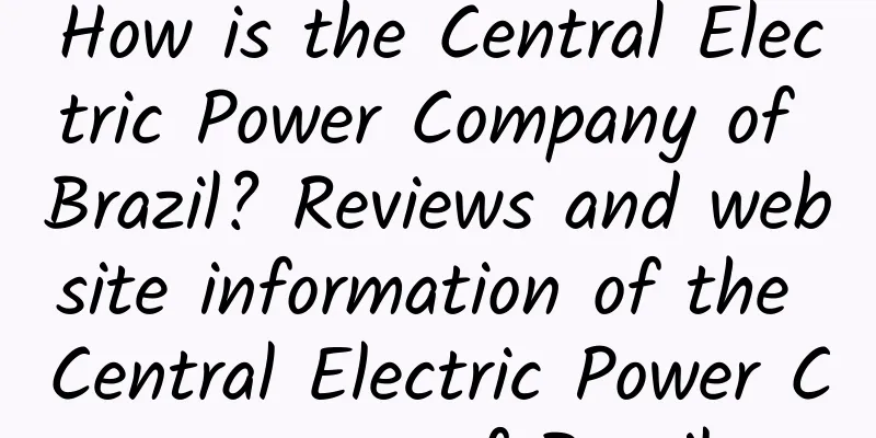 How is the Central Electric Power Company of Brazil? Reviews and website information of the Central Electric Power Company of Brazil