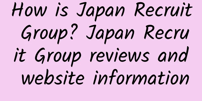 How is Japan Recruit Group? Japan Recruit Group reviews and website information