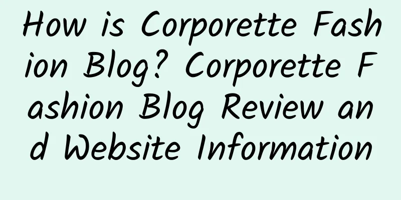 How is Corporette Fashion Blog? Corporette Fashion Blog Review and Website Information
