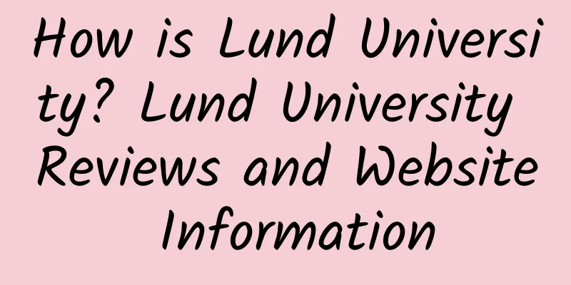 How is Lund University? Lund University Reviews and Website Information