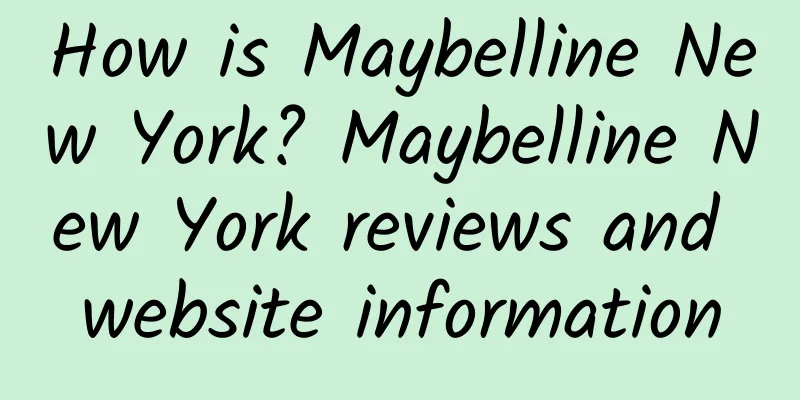 How is Maybelline New York? Maybelline New York reviews and website information