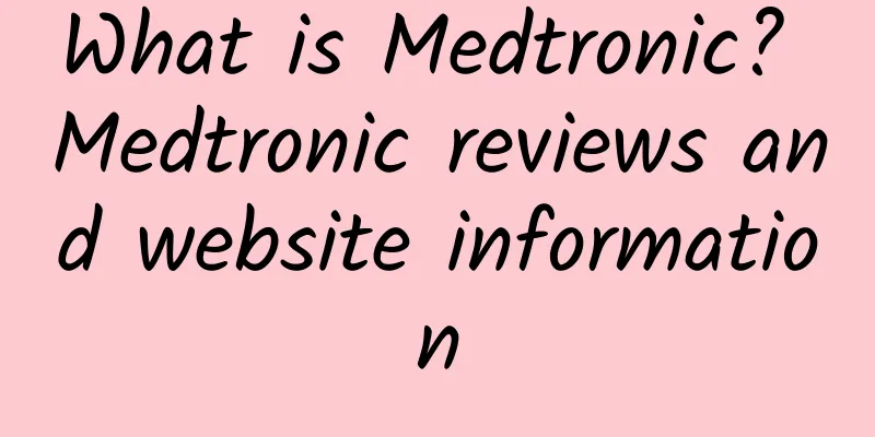 What is Medtronic? Medtronic reviews and website information