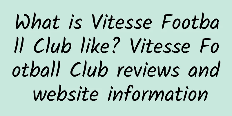 What is Vitesse Football Club like? Vitesse Football Club reviews and website information