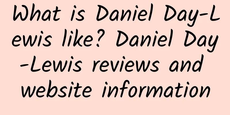 What is Daniel Day-Lewis like? Daniel Day-Lewis reviews and website information