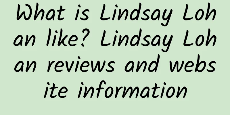 What is Lindsay Lohan like? Lindsay Lohan reviews and website information