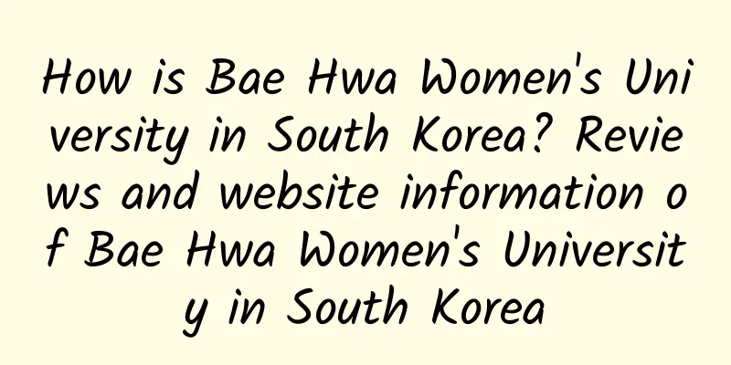 How is Bae Hwa Women's University in South Korea? Reviews and website information of Bae Hwa Women's University in South Korea