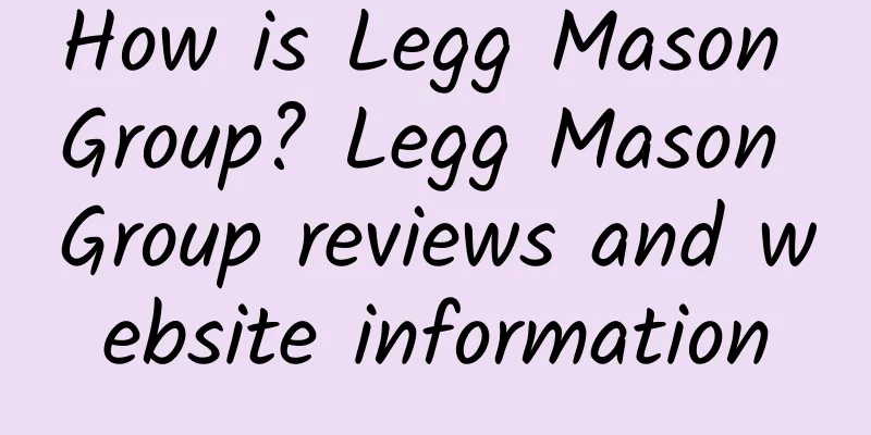 How is Legg Mason Group? Legg Mason Group reviews and website information