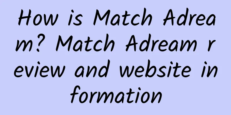 How is Match Adream? Match Adream review and website information
