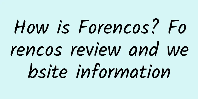 How is Forencos? Forencos review and website information