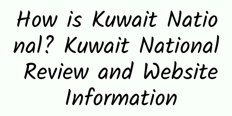 How is Kuwait National? Kuwait National Review and Website Information