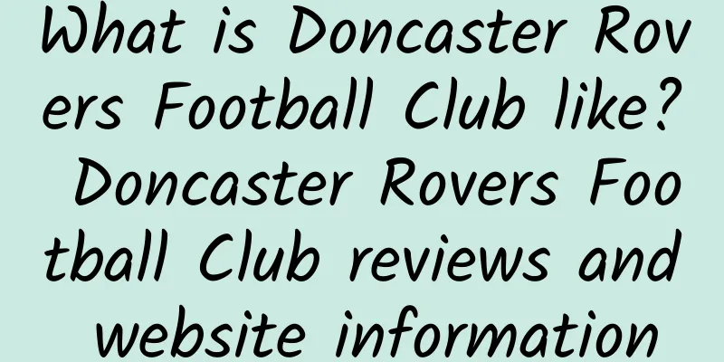 What is Doncaster Rovers Football Club like? Doncaster Rovers Football Club reviews and website information