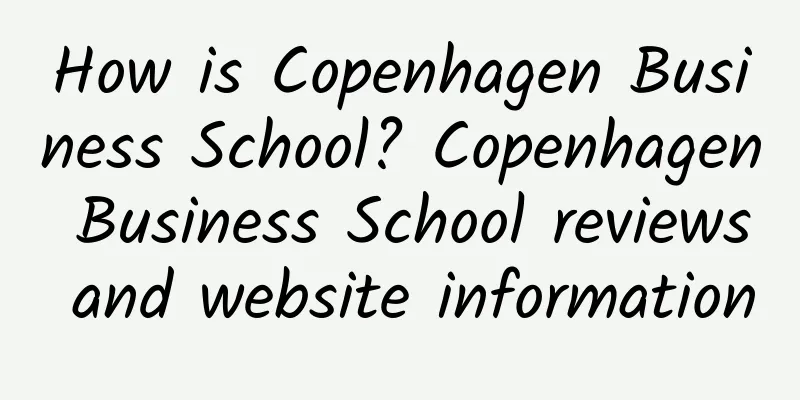 How is Copenhagen Business School? Copenhagen Business School reviews and website information