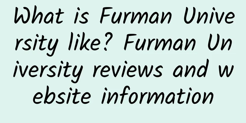 What is Furman University like? Furman University reviews and website information