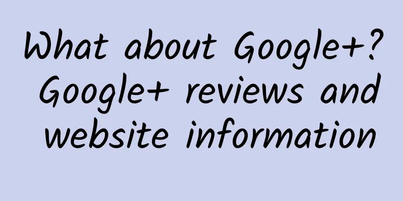 What about Google+? Google+ reviews and website information