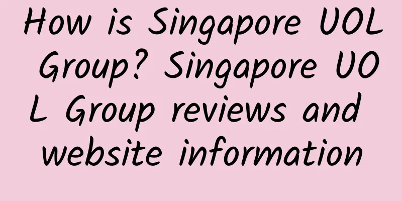 How is Singapore UOL Group? Singapore UOL Group reviews and website information