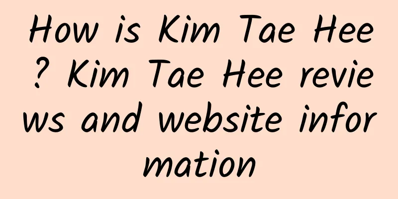 How is Kim Tae Hee? Kim Tae Hee reviews and website information
