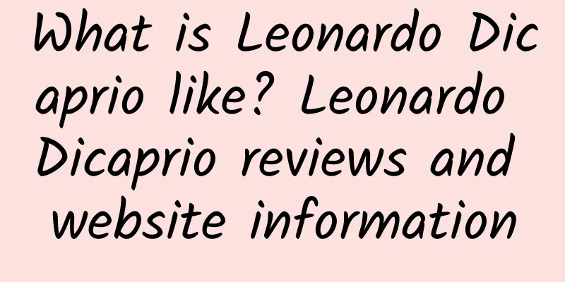 What is Leonardo Dicaprio like? Leonardo Dicaprio reviews and website information