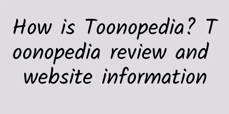 How is Toonopedia? Toonopedia review and website information