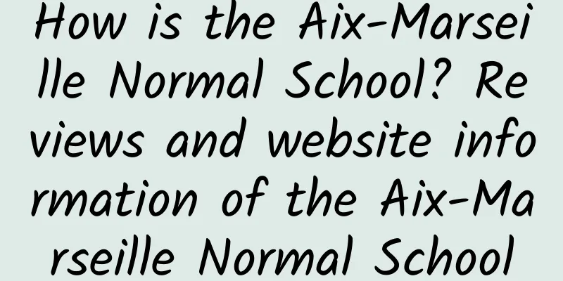 How is the Aix-Marseille Normal School? Reviews and website information of the Aix-Marseille Normal School