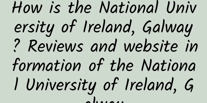 How is the National University of Ireland, Galway? Reviews and website information of the National University of Ireland, Galway