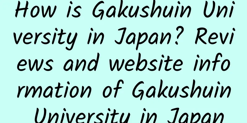 How is Gakushuin University in Japan? Reviews and website information of Gakushuin University in Japan