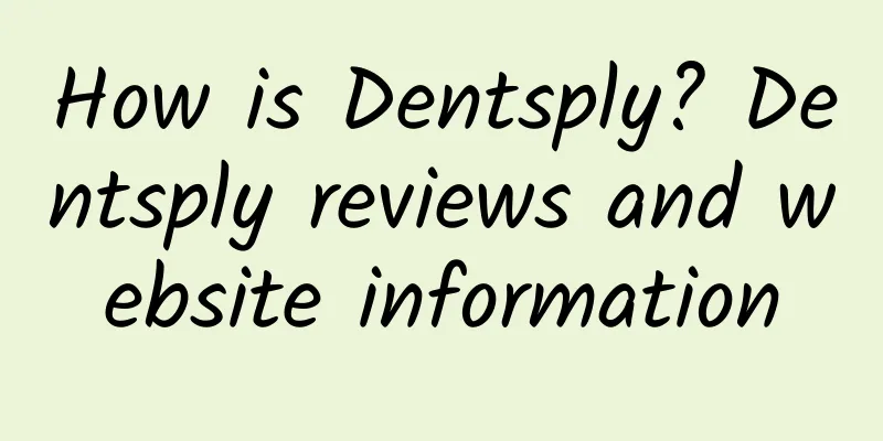How is Dentsply? Dentsply reviews and website information