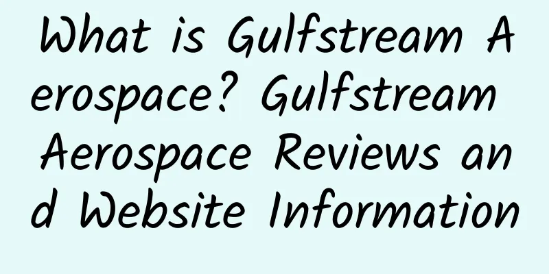 What is Gulfstream Aerospace? Gulfstream Aerospace Reviews and Website Information