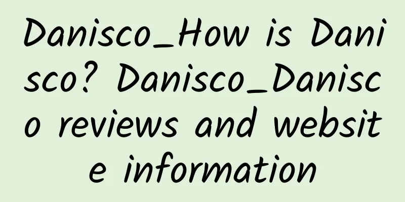 Danisco_How is Danisco? Danisco_Danisco reviews and website information