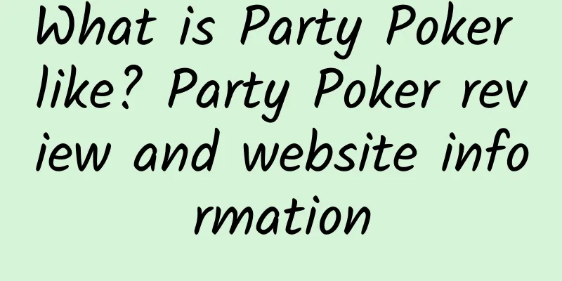 What is Party Poker like? Party Poker review and website information