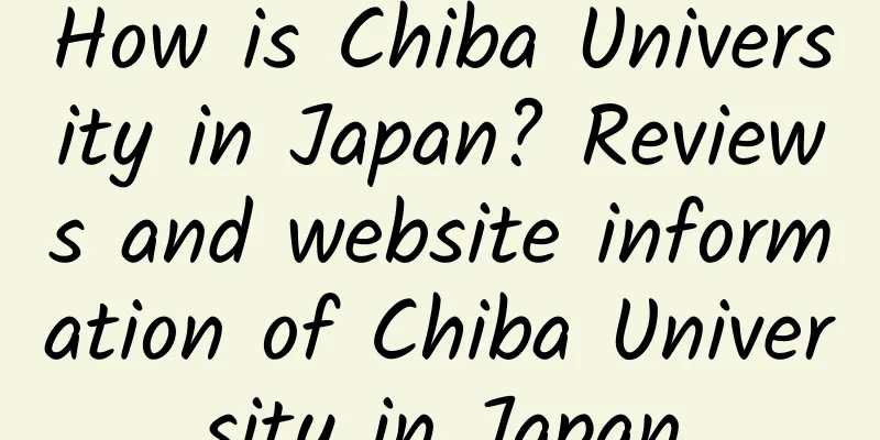 How is Chiba University in Japan? Reviews and website information of Chiba University in Japan