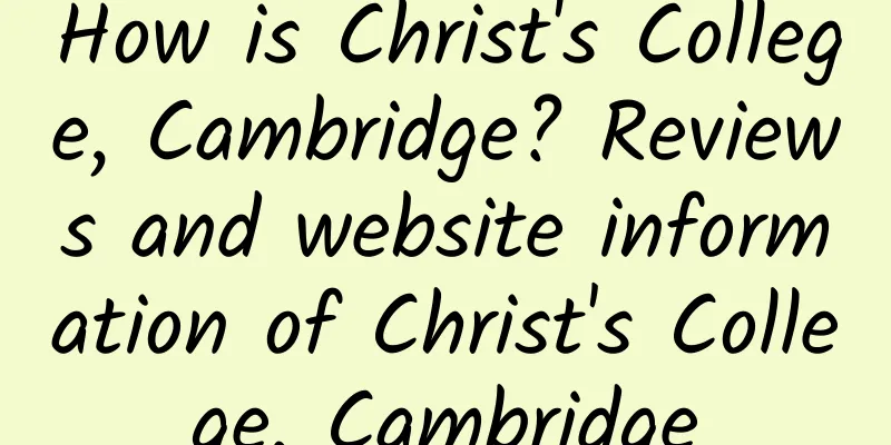 How is Christ's College, Cambridge? Reviews and website information of Christ's College, Cambridge