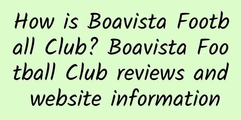 How is Boavista Football Club? Boavista Football Club reviews and website information