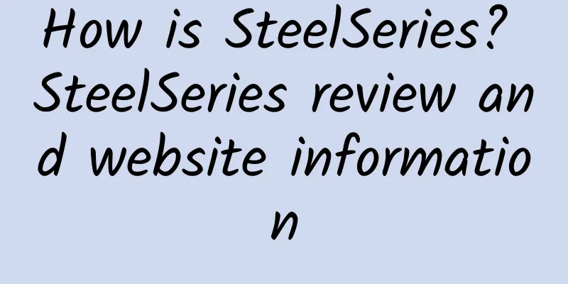 How is SteelSeries? SteelSeries review and website information