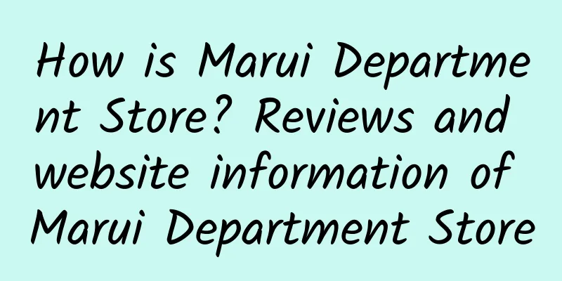 How is Marui Department Store? Reviews and website information of Marui Department Store